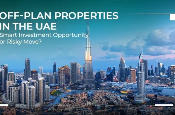 Off-Plan Properties in Dubai: A Smart Investment for High Returns